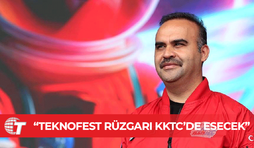 Kacır: TEKNOFEST rüzgarı KKTC’de esecek
