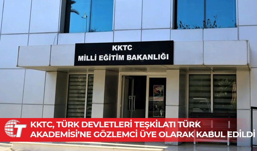 Milli Eğitim Bakanlığı: KKTC’nin Türk Akademisi üyeliği resmileşti