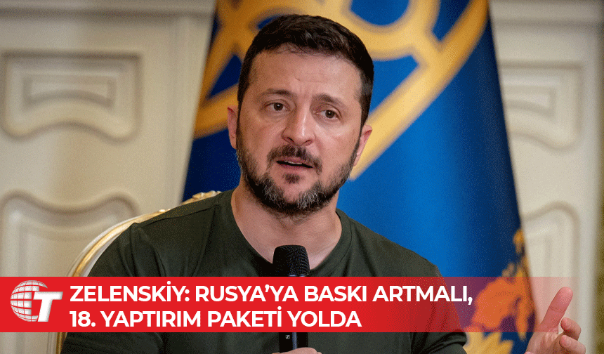 Zelenskiy ve Von der Leyen, AB’nin 18. Yaptırım Paketi üzerine görüştü