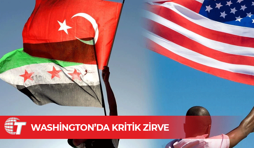 Türkiye ve ABD, Suriye’de yeni yol haritasını masaya yatırıyor!