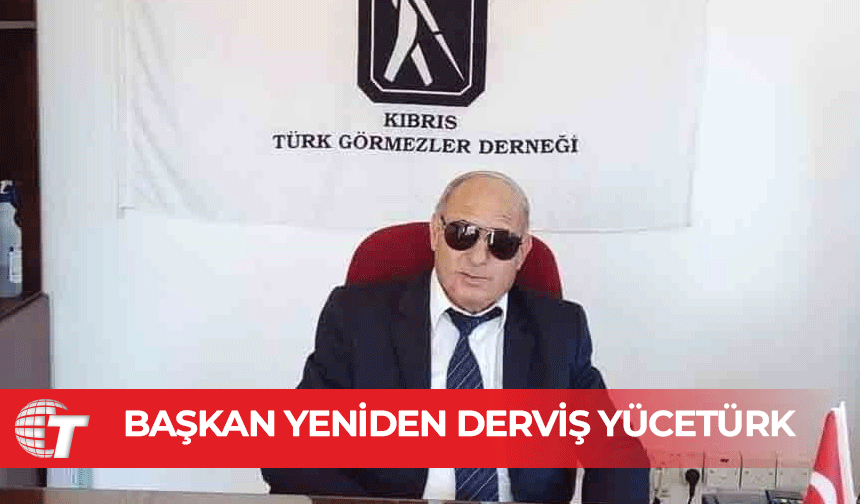 Kıbrıs Türk Görmezler Derneği Başkanlığına yeniden Derviş Yücetürk getirildi