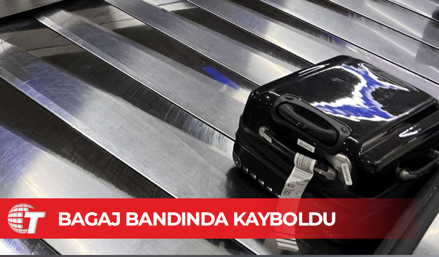 2 yaşındaki çocuk bagaj bandında kayboldu