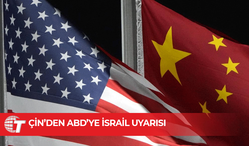 Çin'den ABD'ye İsrail üzerinde etki sahibi bir ülke olarak "sorumlu davran" çağrısı