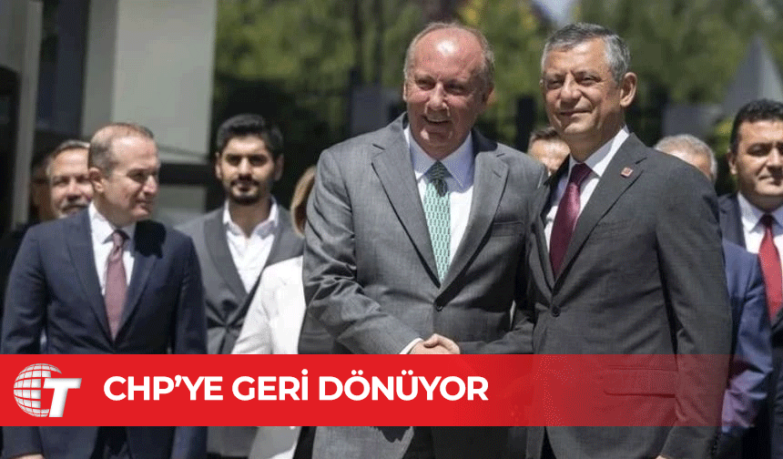 Muharrem İnce CHP'ye geri dönüyor