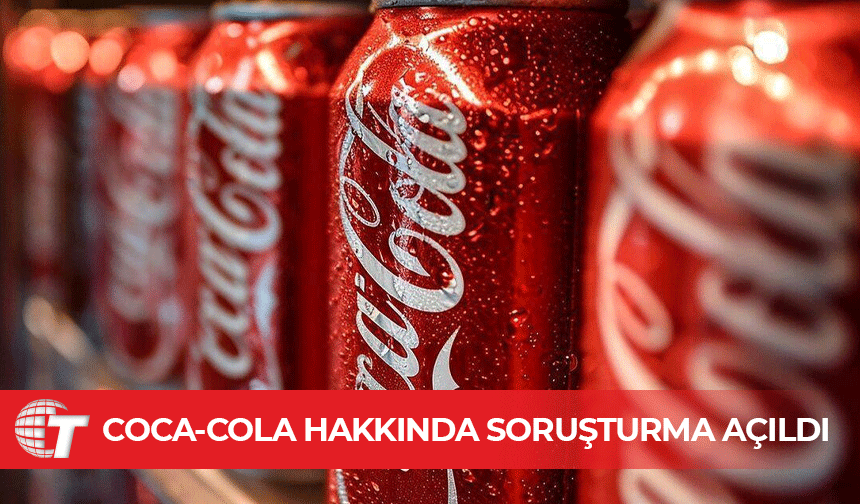 Rekabet Kurulu Coca-Cola’yı inceliyor