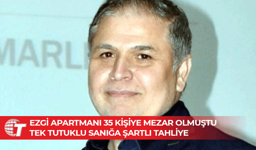 Ezgi Apartmanı davasının 876 yıl hapsi istenen tek tutuklu sanığı tahliye edildi