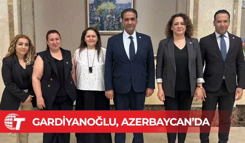 Gardiyanoğlu, Azerbaycan’da Türk Devletleri Örgütü toplantısına katılıyor