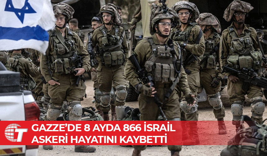 İsrail, Gazze'ye yönelik saldırılarda 866 askerinin öldüğünü açıkladı