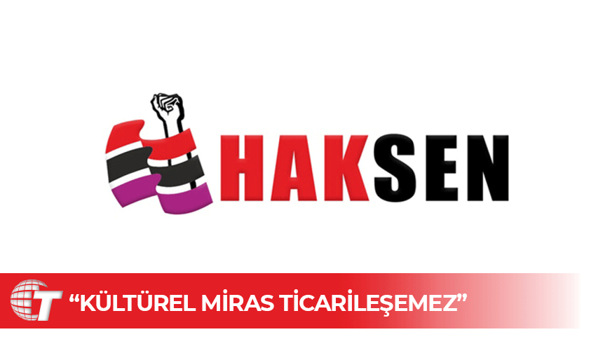 HAKSEN'den Tepki: “Müze ve ören yerleri özelleştirilmemeli”
