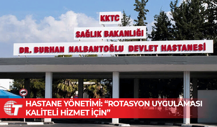 Lefkoşa Dr. Burhan Nalbantoğlu Devlet Hastanesi yönetiminden Hemşireler ve Ebeler Sendikası'nın iddialarına yanıt