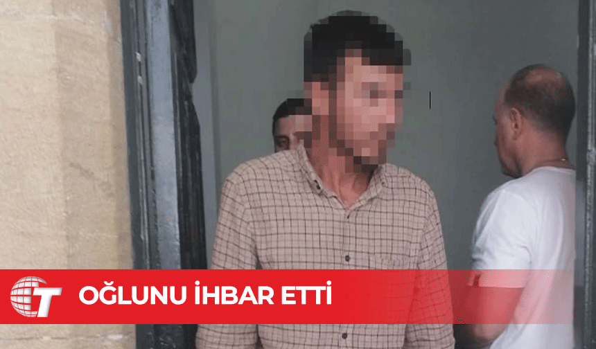 Baba oğlunu ihbar etti: Kaçak yaşıyor