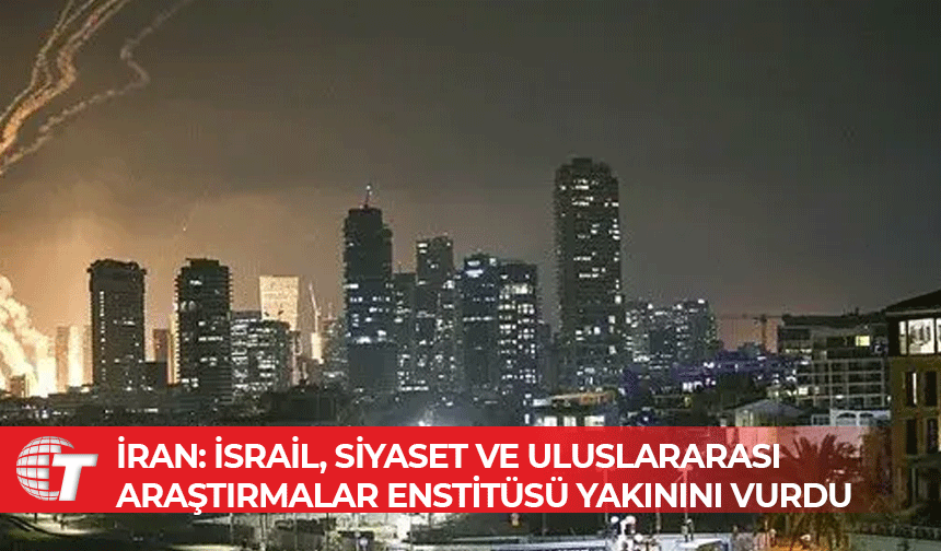 İsrail, Tahran’da Dışişleri Bakanlığına bağlı bir enstitü binasını hedef aldı