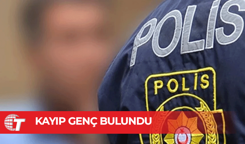 17 yaşındaki kayıp genç bulundu