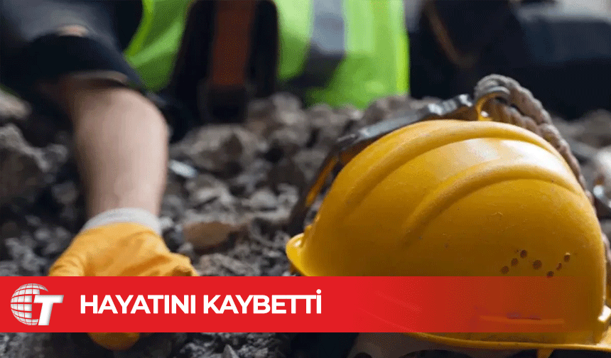 İş kazasında ağır yaralanmıştı: Hayatını kaybetti