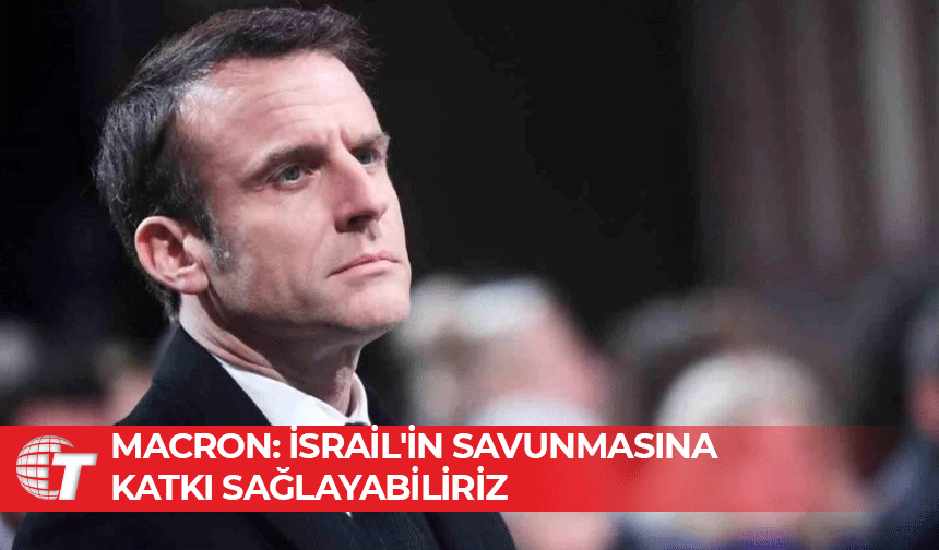 Fransa Cumhurbaşkanı Macron’dan İran ve İsrail gerilimine duyarlılık çağrısı