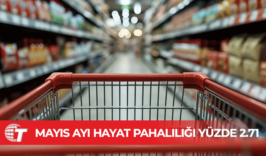 Mayıs ayı hayat pahalılığı yüzde 2.71
