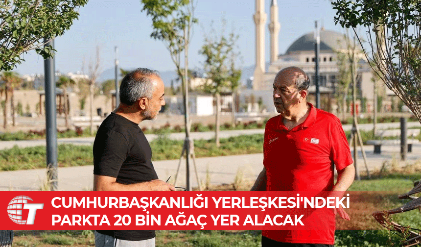 Tatar: “Cumhuriyet Yerleşkesine büyük bir doğal park kazandırıyoruz”