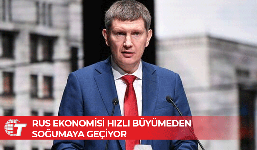 Reşetnikov: Rus ekonomisi soğuma dönemine girdi