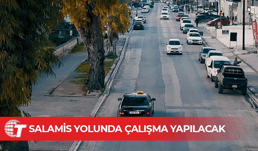 Uluçay: “Salamis yolu şehrimize yakışacak çehreye kavuşacak”