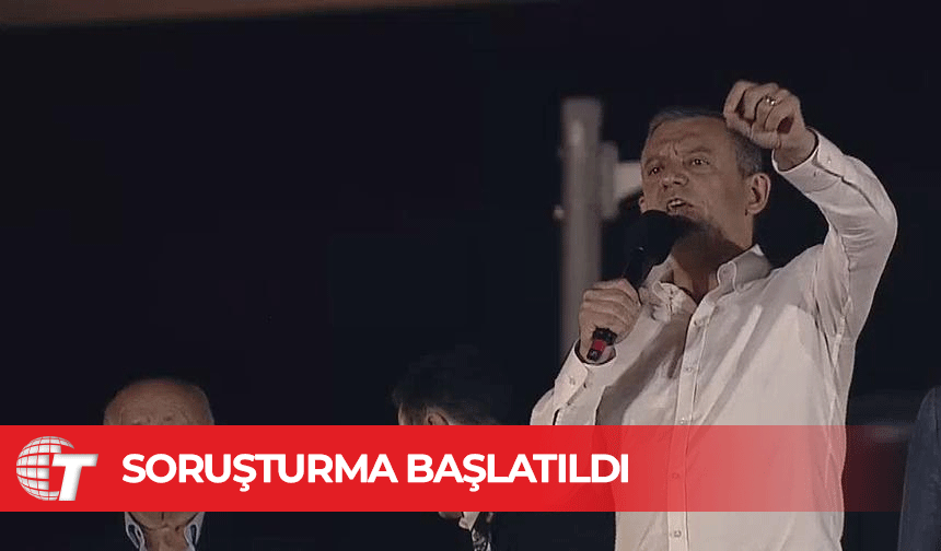 CHP Genel Başkanı Özel hakkında soruşturma başlatıldı