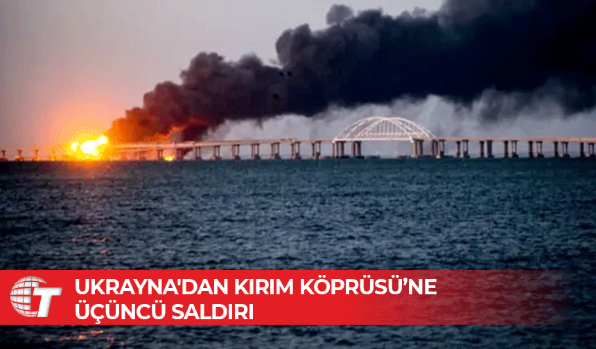 Ukrayna Kırım Köprüsü’ne üçüncü saldırının gerçekleştirildiğini duyurdu