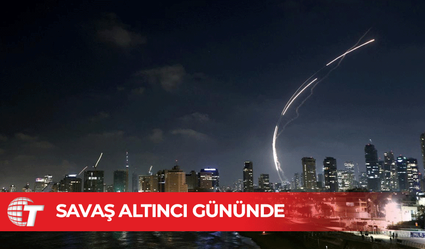 İsrail-İran savaşı altıncı gününde