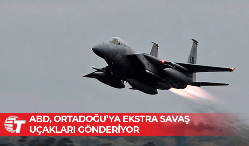 ABD, Ortadoğu'ya daha fazla savaş uçağı konuşlandıracak