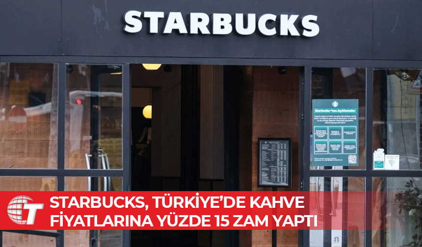 Yeni zamla birlikte Starbucks  1 yılda %50 fiyat artışı yaptı