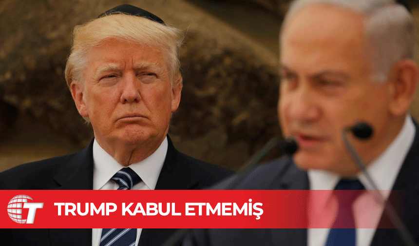 Trump'ın Netanyahu'nun savaşa dahil olma talebini kabul etmediği iddia edildi