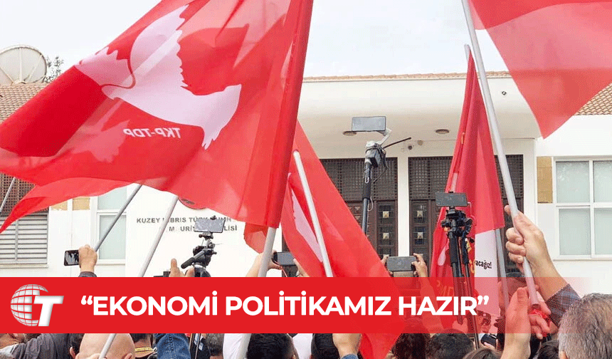 TDP: Ekonomi politikamız hazır, yönetime geldiğimiz anda ekonomi iyiye doğru ivme kazanacak