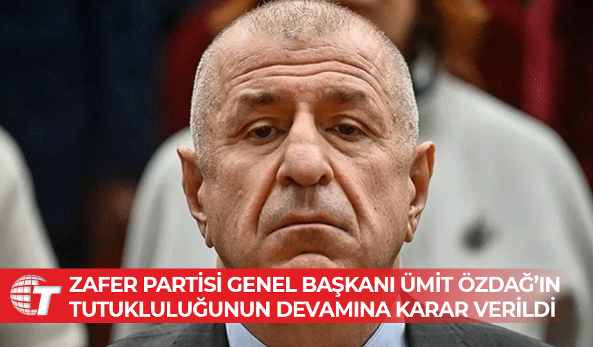Ümit Özdağ’ın tutukluluk hali devam edecek
