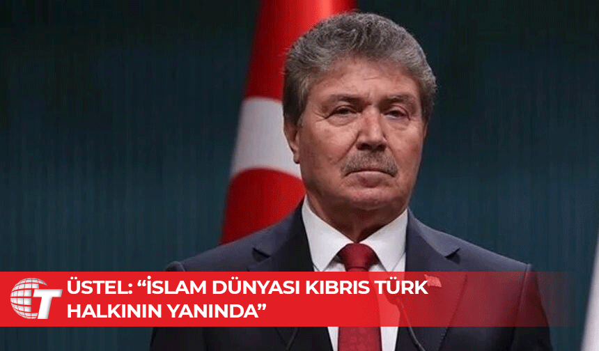 Başbakan Üstel: "İİT'nin İstanbul Deklerasyonu'nda Kıbrıs Türk halkına verilen güçlü destekten büyük memnuniyet duydum"