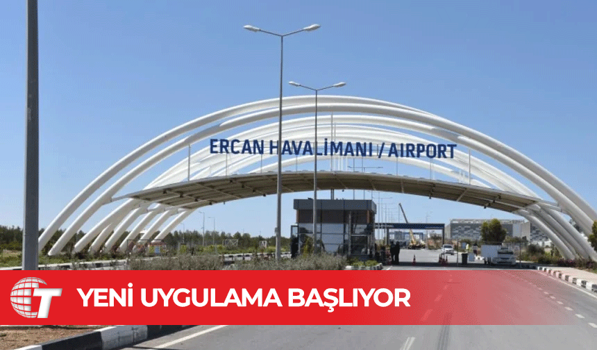 Ercan Havalimanı’nda yeni trafik uygulaması hayata geçiyor