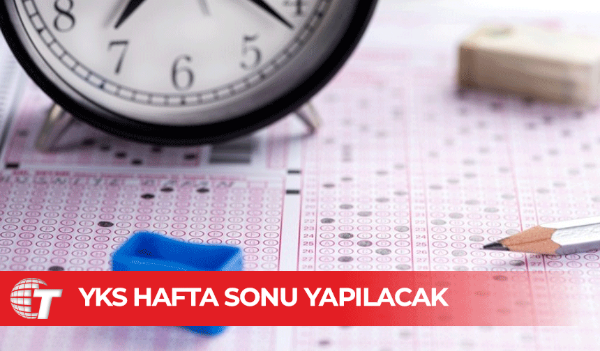 YKS hafta sonu yapılacak