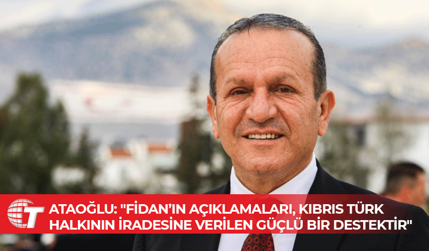 Ataoğlu: Türkiye’nin Kıbrıs Türk halkına sarsılmaz desteği en net şekilde ortaya kondu