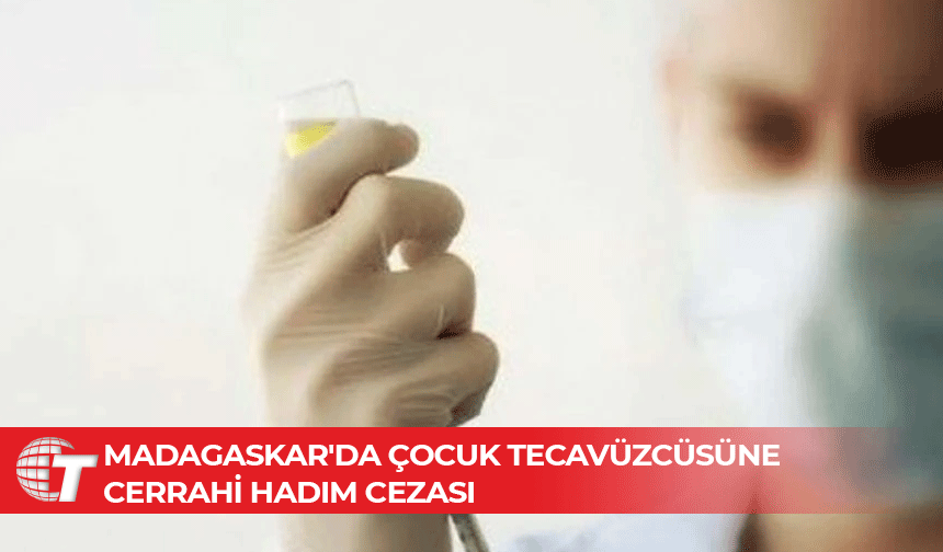 Emsal karar: Altı yaşındaki çocuğa tecavüz eden sanık hadım edildi
