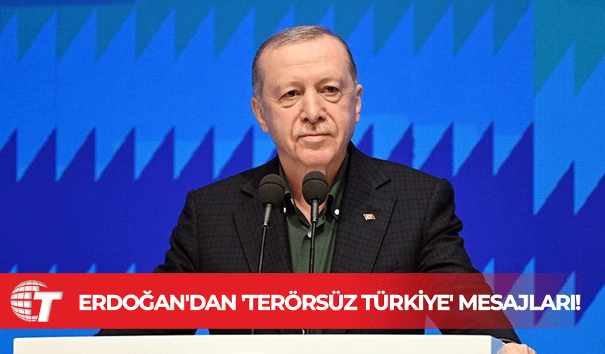 Erdoğan: ‘Terörsüz Türkiye’ asla al-ver süreci değildir!