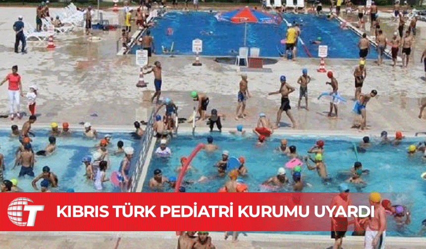 Kıbrıs Türk Pediatri Kurumu: Havuzlara dikkat, denizi tercih edin