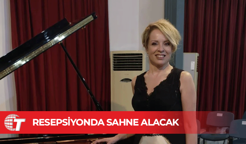 Rüya Taner yarın Ankara’da düzenlenecek resepsiyonda sahne alacak