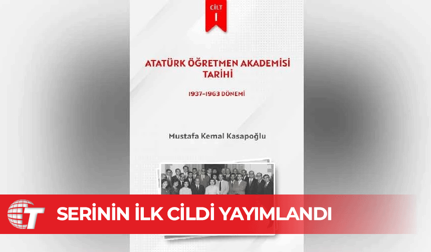 “Atatürk Öğretmen Akademisi Tarihi” kitabı yayımlandı