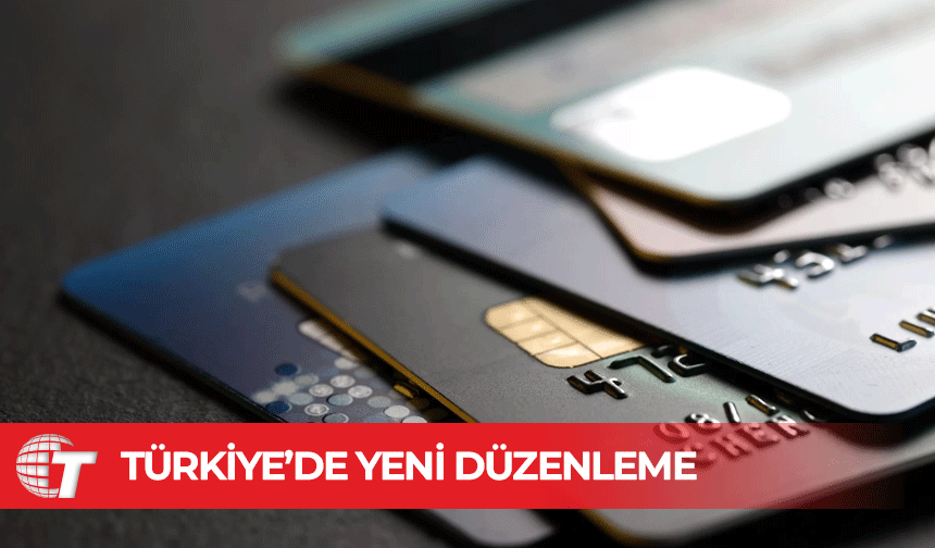 Türkiye'de kredi kartı ve ihtiyaç kredilerine yeni düzenleme