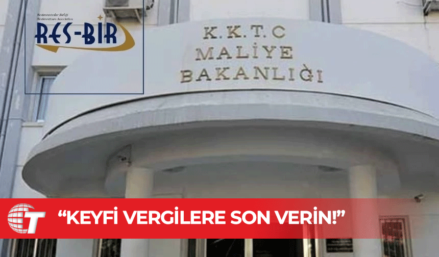 RES-BİR: Keyfi vergi uygulamalarına son verilmeli