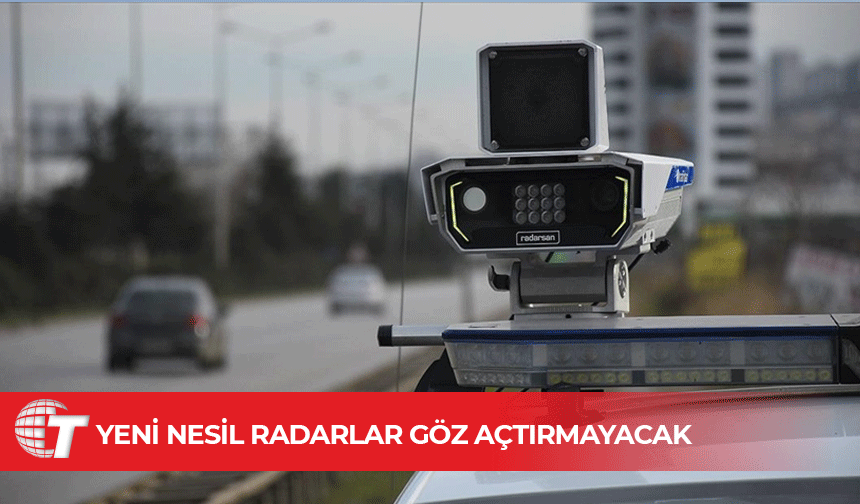 Yeni nesil radarlar göz açtırmayacak