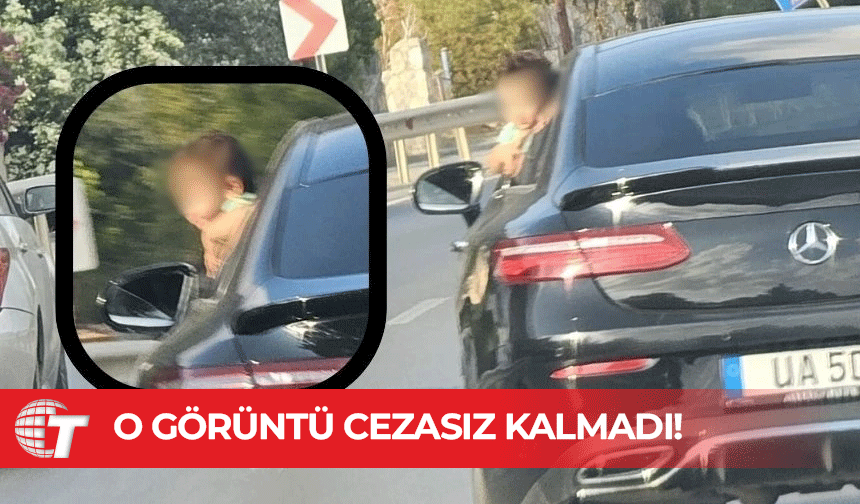 Küçük çocuğun camdan sarkmasına müsaade eden sürücüye 8 bin 693 TL para ve 10 ceza puanı!