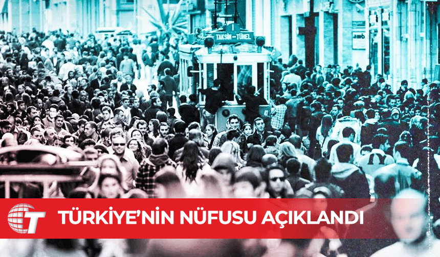 Türkiye'nin nüfusu 85 milyon 824 bini geçti