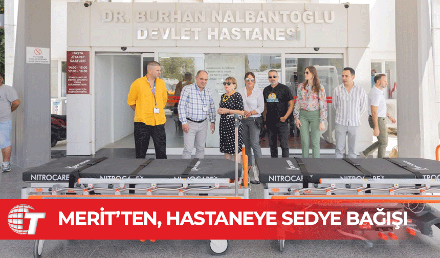 Merit’ten, hastaneye sedye bağışı