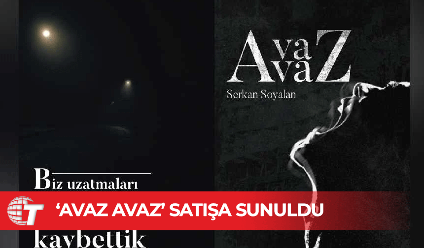 Serkan Soyalan’ın “Avaz Avaz” isimli şiir kitabı satışa sunuldu