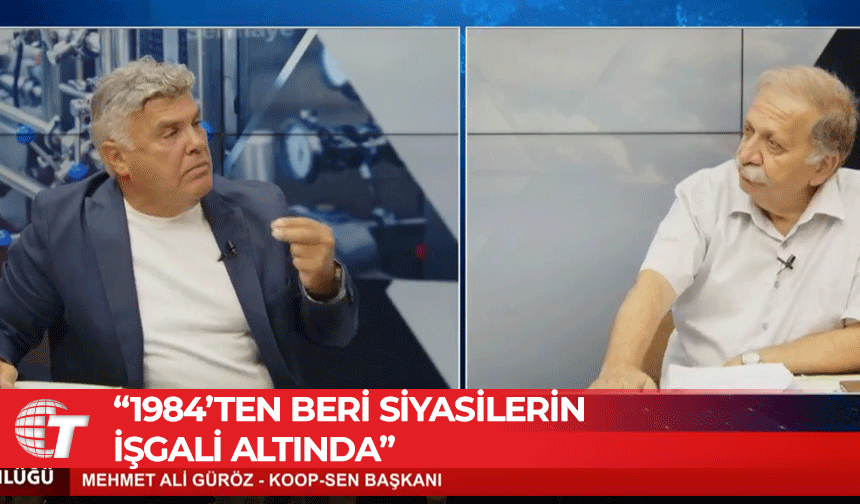 Koop-Sen Başkanı Güröz: Kooperatifler siyasetin işgali altında