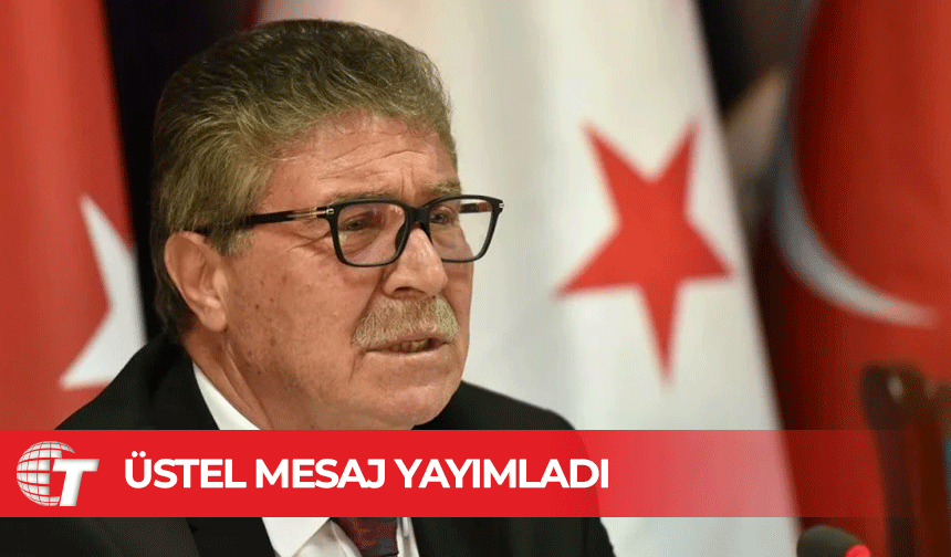 Üstel: Kıbrıs Türk’ü varlığını sürdüren cesur ve onurlu bir toplumdur