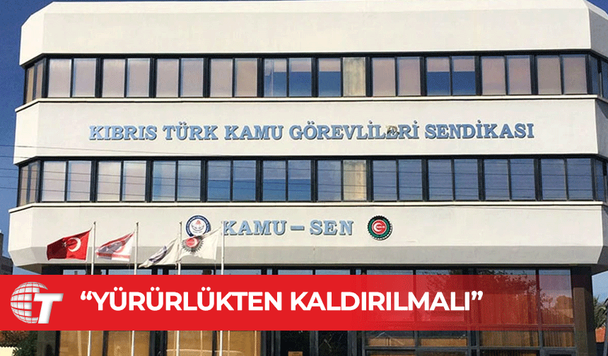 KAMUSEN: “47/2010 sayılı yasa yürürlükten kaldırılmalı”